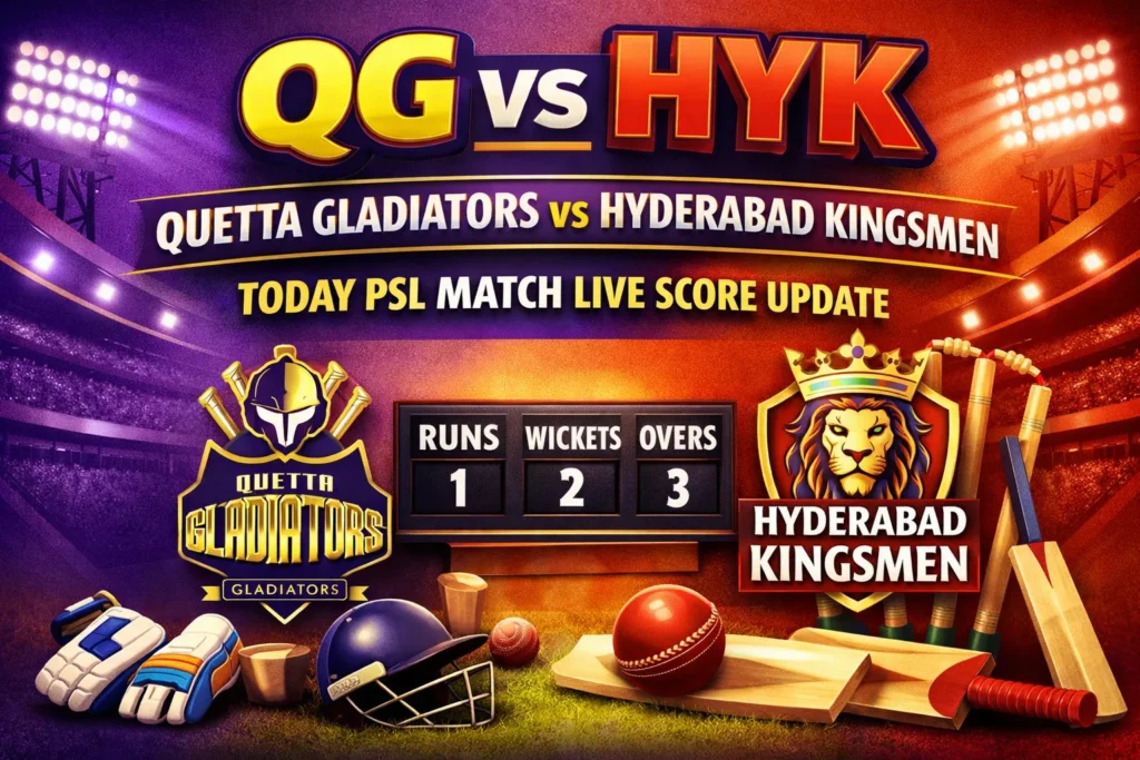Quetta Gladiators vs Hyderabad Kingsmen QG vs HYK Today PSL Match Live Score Update