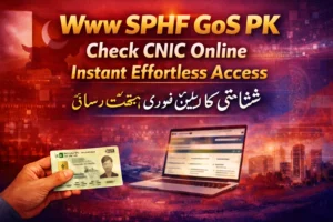 Www SPHF GoS PK Check CNIC Online Instant Effortless Access