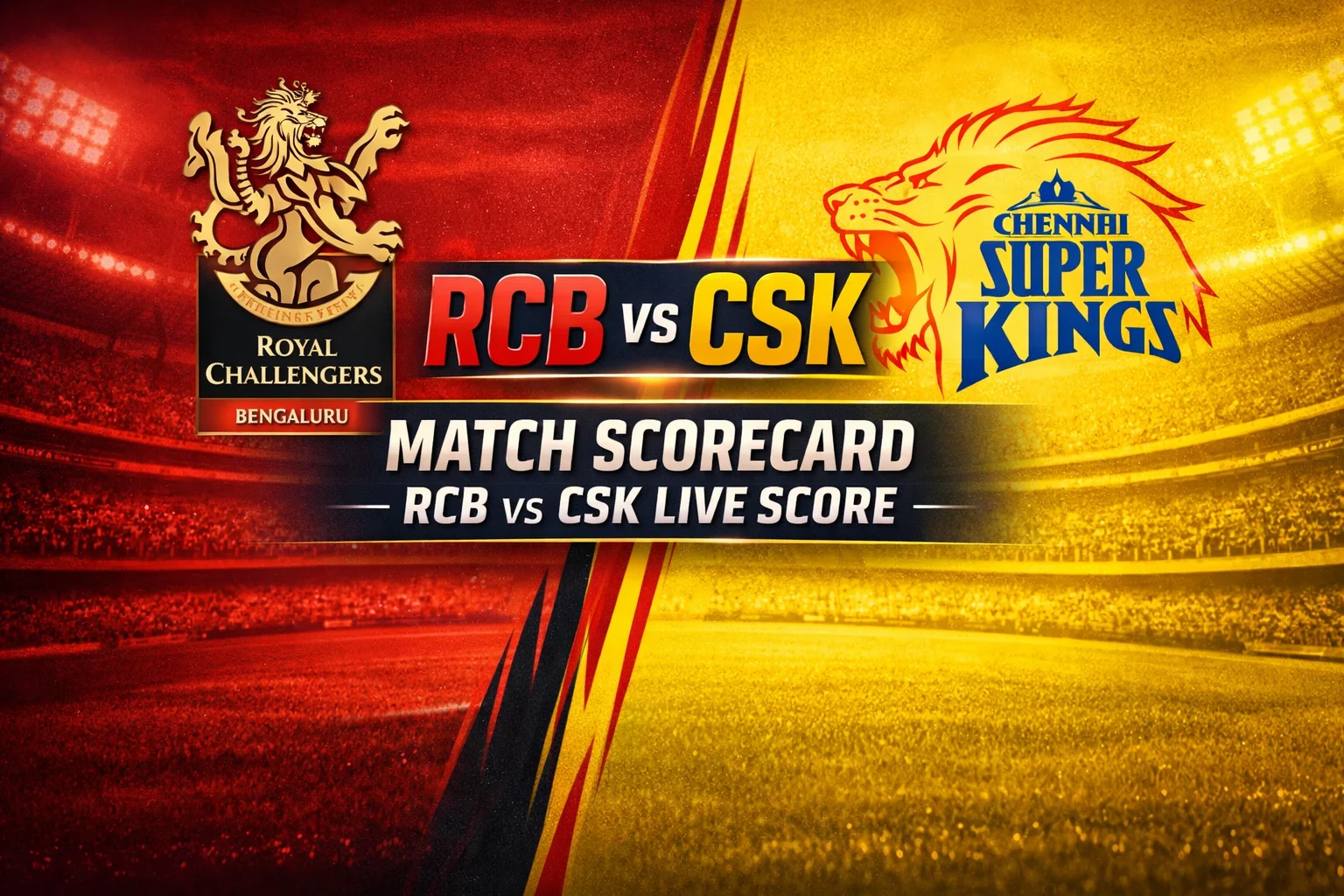 Royal Challengers Bengaluru vs Chennai Super Kings Match Scorecard RCB vs CSK Live Score